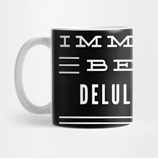 Imma Be Delulu - 3 Line Typography Mug